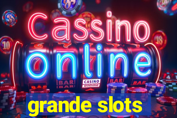 grande slots