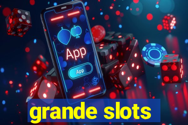 grande slots