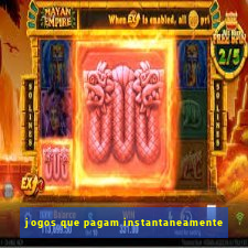 jogos que pagam instantaneamente