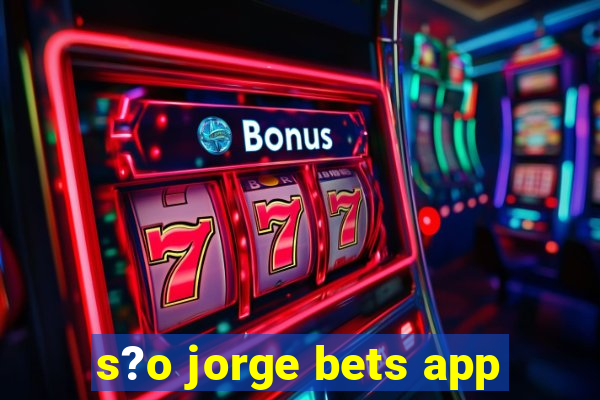 s?o jorge bets app