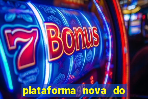 plataforma nova do fortune tiger