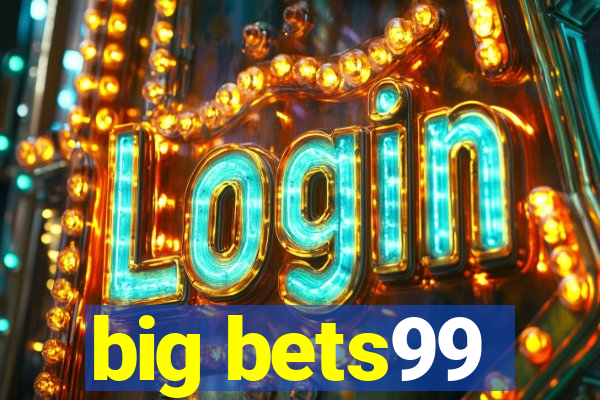 big bets99