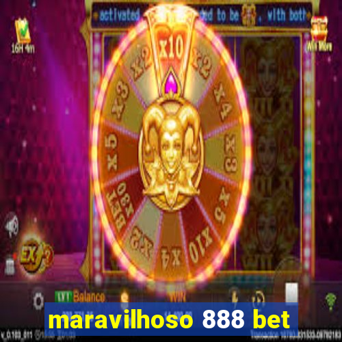 maravilhoso 888 bet