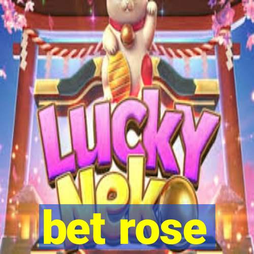 bet rose