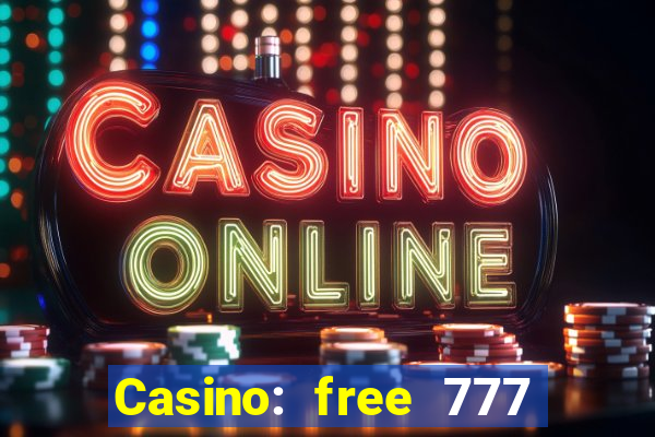 Casino: free 777 slots machine