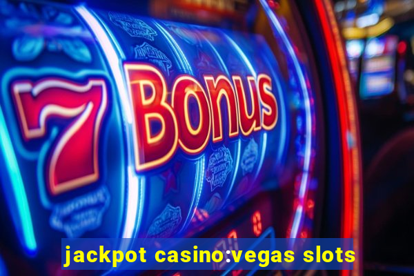 jackpot casino:vegas slots