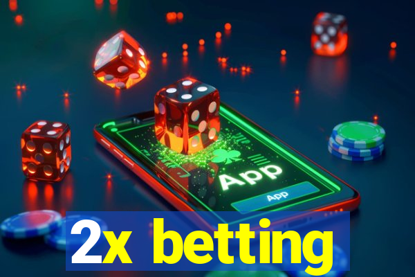 2x betting