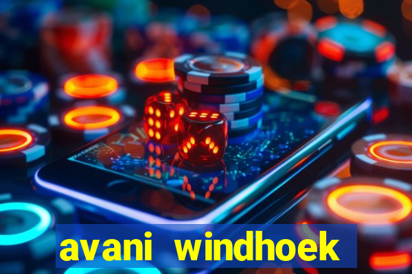 avani windhoek hotel & casino