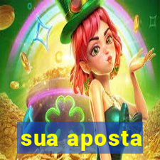 sua aposta