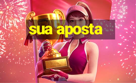 sua aposta