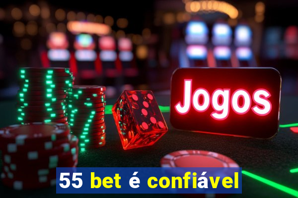 55 bet é confiável