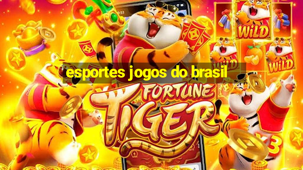 esportes jogos do brasil