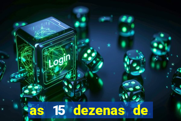 as 15 dezenas de ouro da lotofácil