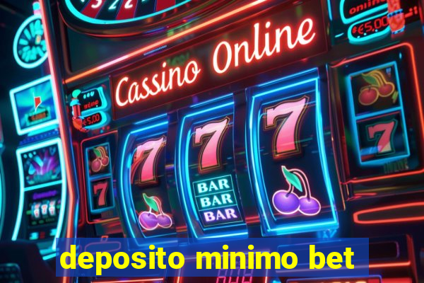 deposito minimo bet