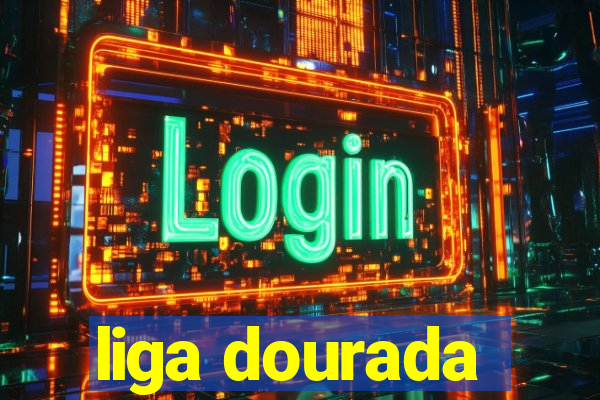 liga dourada