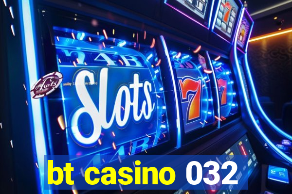 bt casino 032