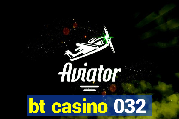 bt casino 032