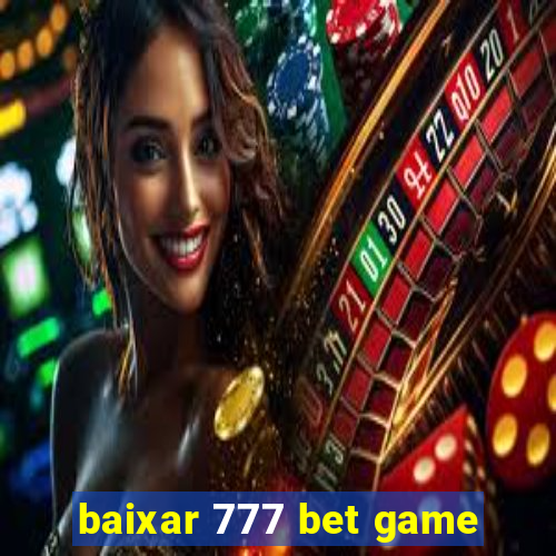 baixar 777 bet game