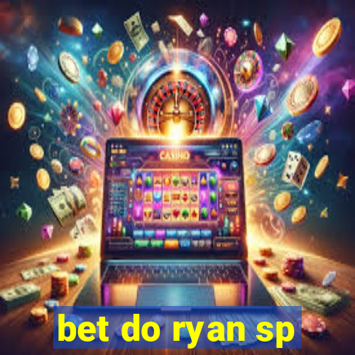 bet do ryan sp