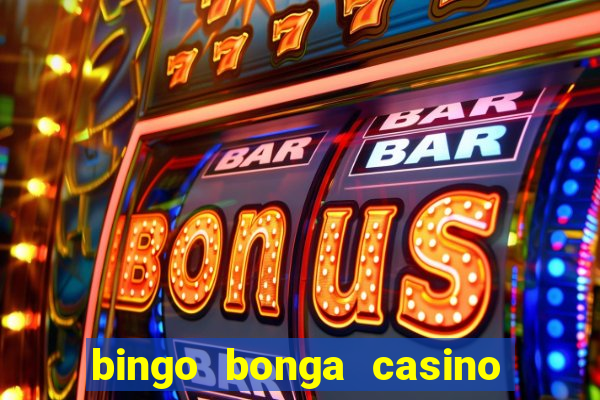 bingo bonga casino no deposit bonus codes