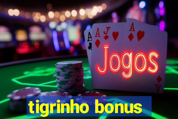 tigrinho bonus