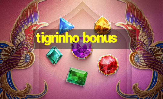 tigrinho bonus