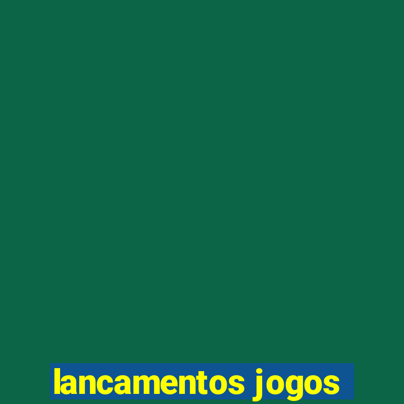 lancamentos jogos