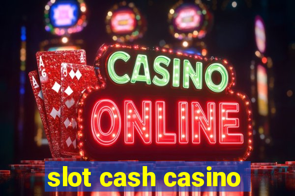 slot cash casino