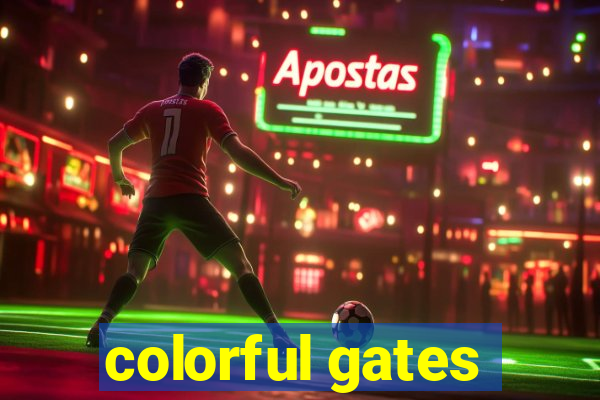 colorful gates