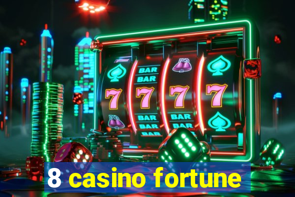 8 casino fortune