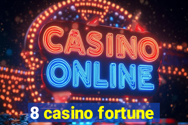 8 casino fortune