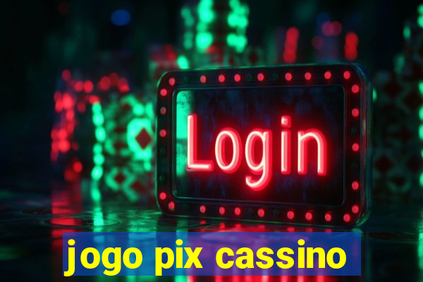 jogo pix cassino