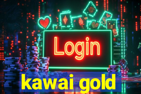 kawai gold