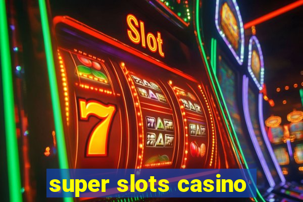 super slots casino