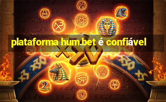 plataforma hum.bet é confiável