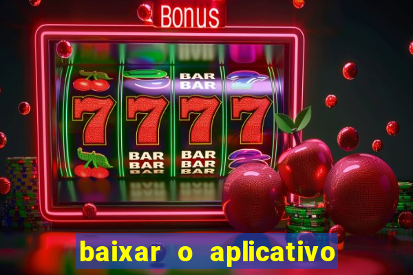 baixar o aplicativo da estrela bet