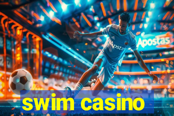 swim casino