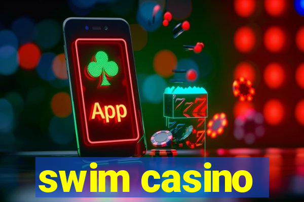 swim casino