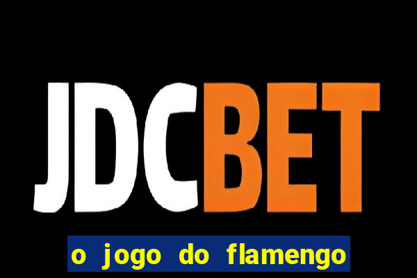 o jogo do flamengo vai passar na globoplay