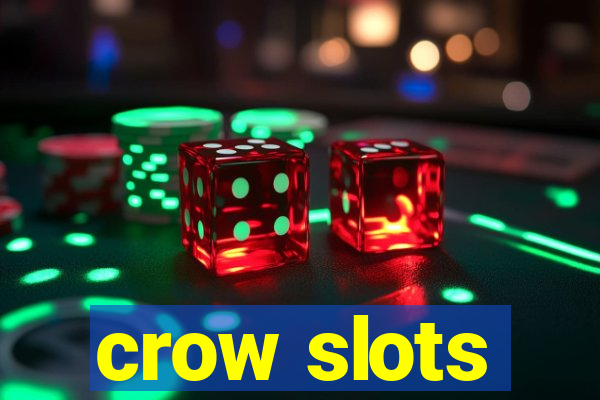 crow slots