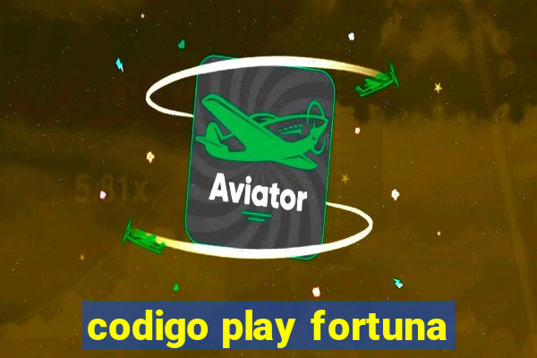 codigo play fortuna