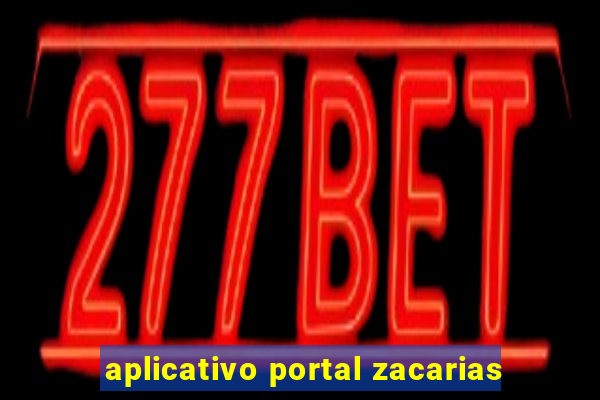 aplicativo portal zacarias