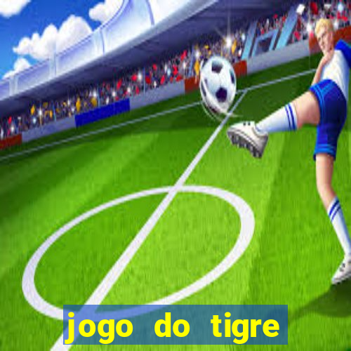 jogo do tigre super mega ganho