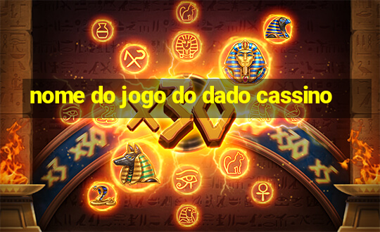 nome do jogo do dado cassino