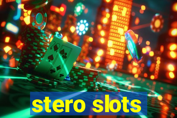 stero slots