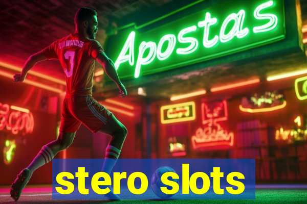 stero slots