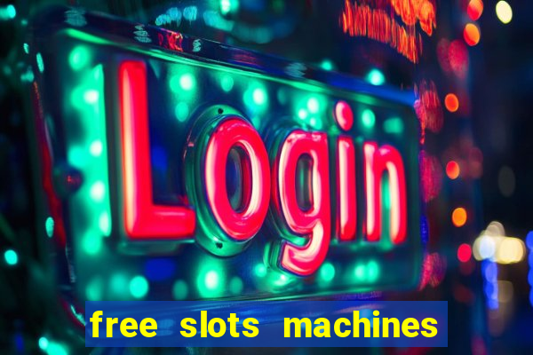 free slots machines with bonuses