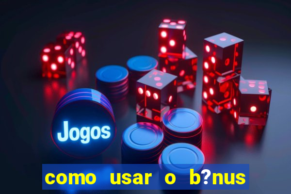 como usar o b?nus da vivo para internet