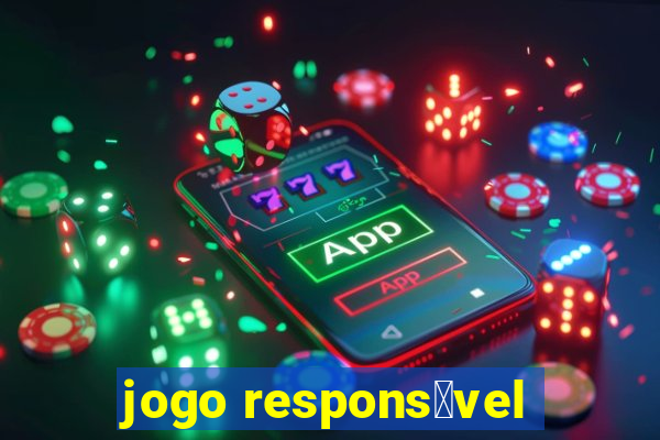 jogo respons谩vel