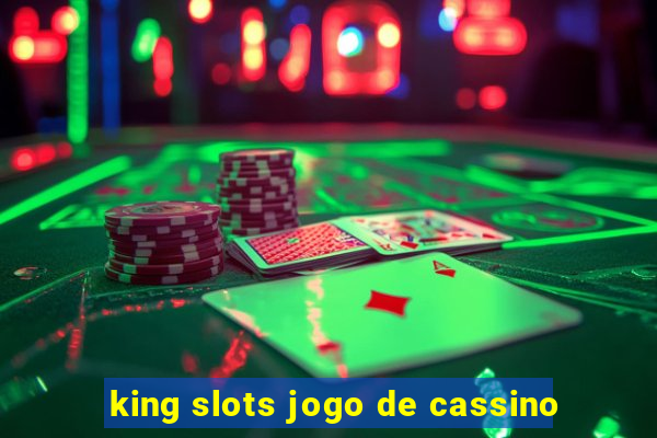 king slots jogo de cassino